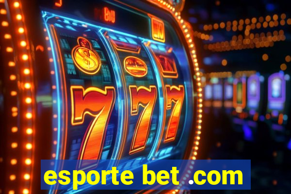 esporte bet .com