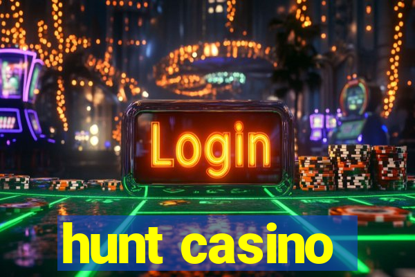 hunt casino