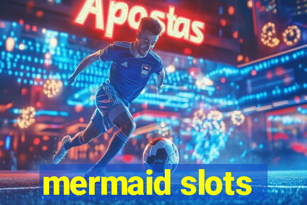 mermaid slots