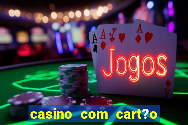 casino com cart?o de crédito