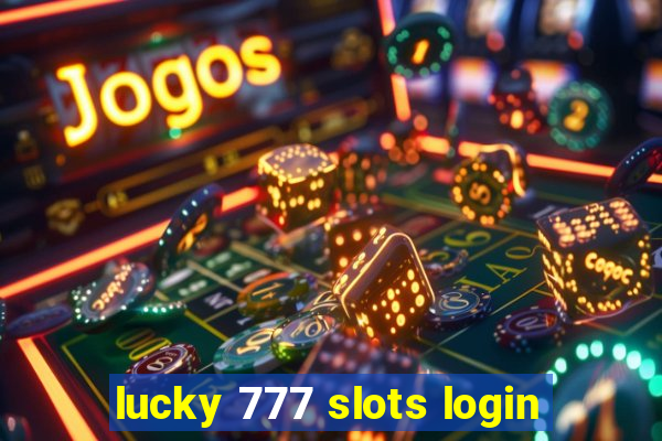 lucky 777 slots login