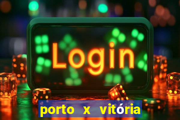 porto x vitória sc palpite