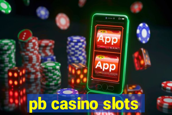 pb casino slots