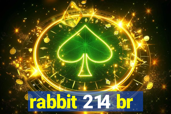 rabbit 214 br