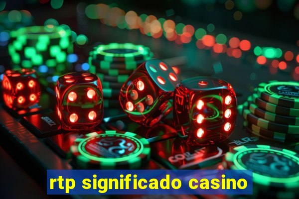 rtp significado casino