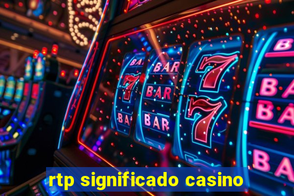 rtp significado casino