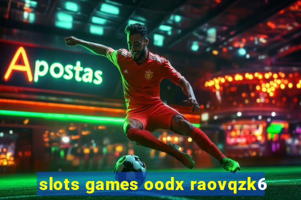 slots games oodx raovqzk6