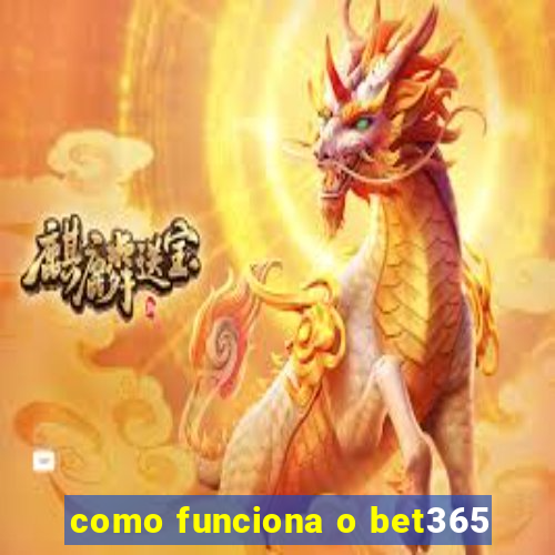 como funciona o bet365