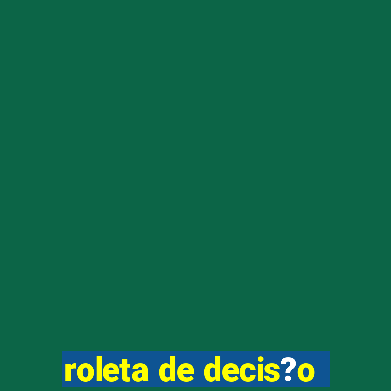 roleta de decis?o