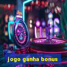 jogo ganha bonus