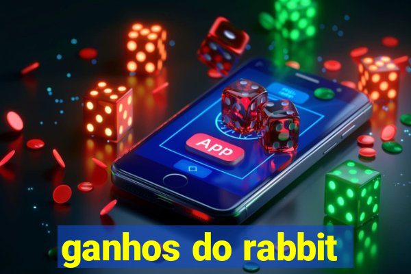 ganhos do rabbit