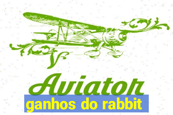 ganhos do rabbit