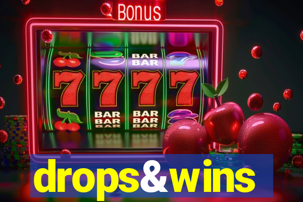 drops&wins