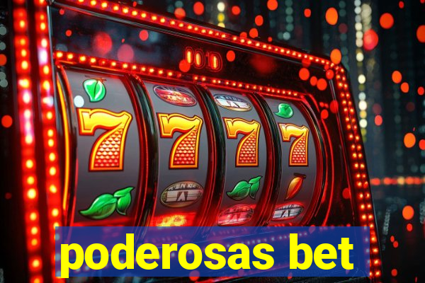 poderosas bet