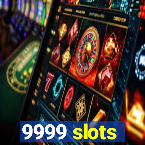 9999 slots