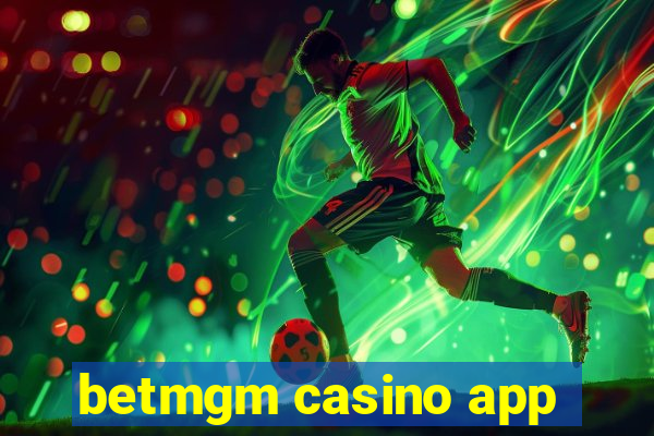 betmgm casino app