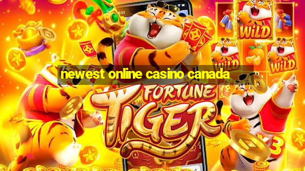 newest online casino canada