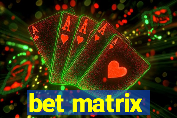 bet matrix