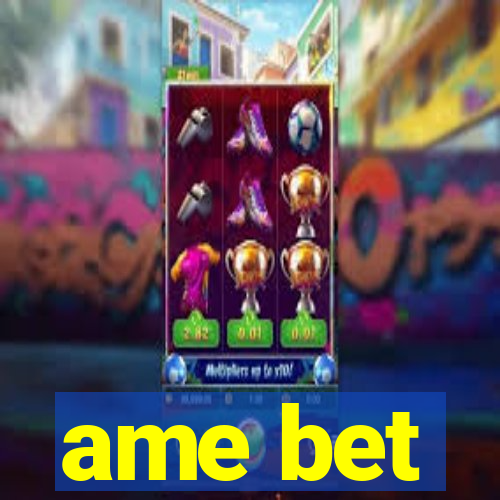 ame bet