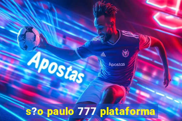 s?o paulo 777 plataforma