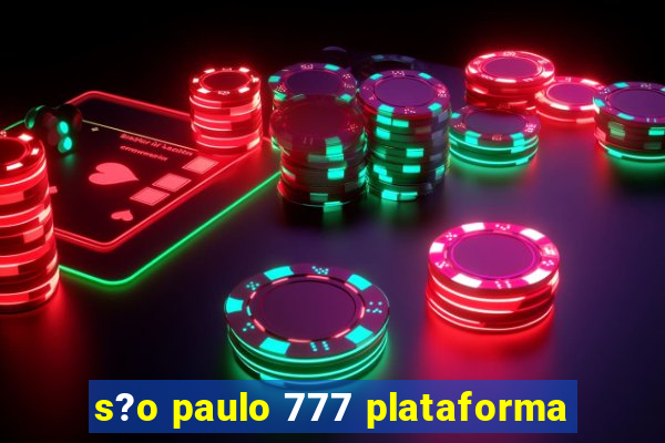 s?o paulo 777 plataforma