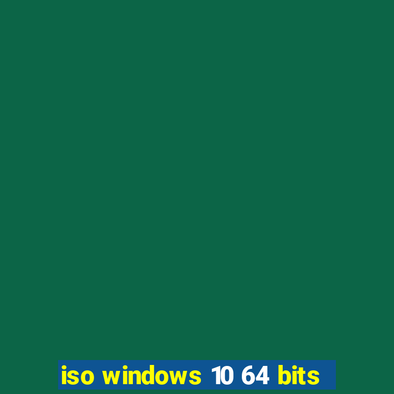 iso windows 10 64 bits