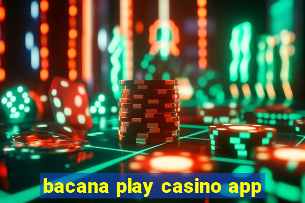 bacana play casino app