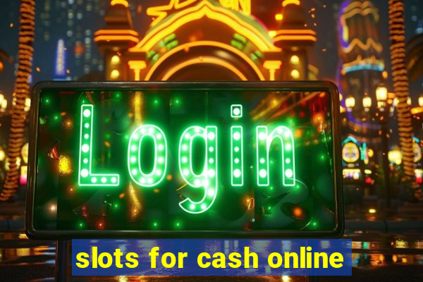 slots for cash online