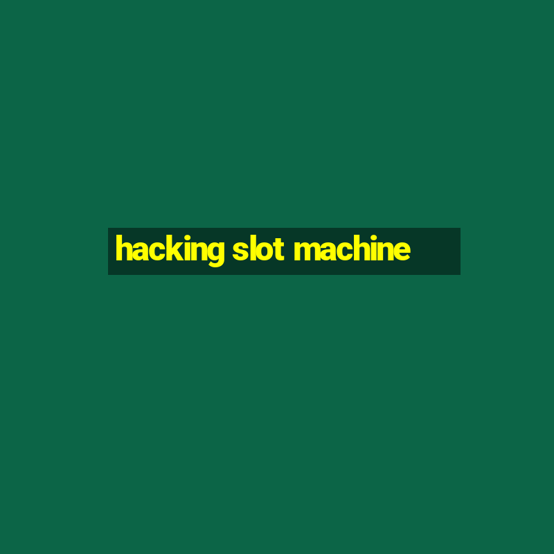 hacking slot machine