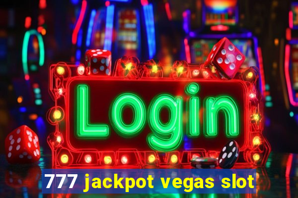 777 jackpot vegas slot