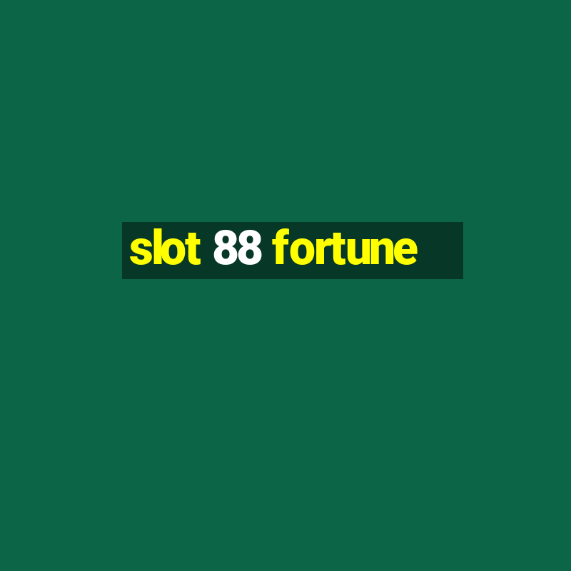 slot 88 fortune