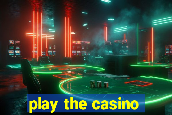 play the casino