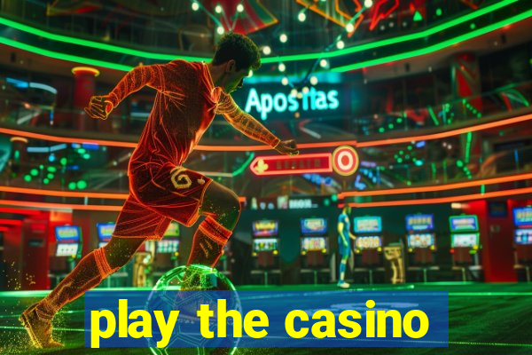 play the casino