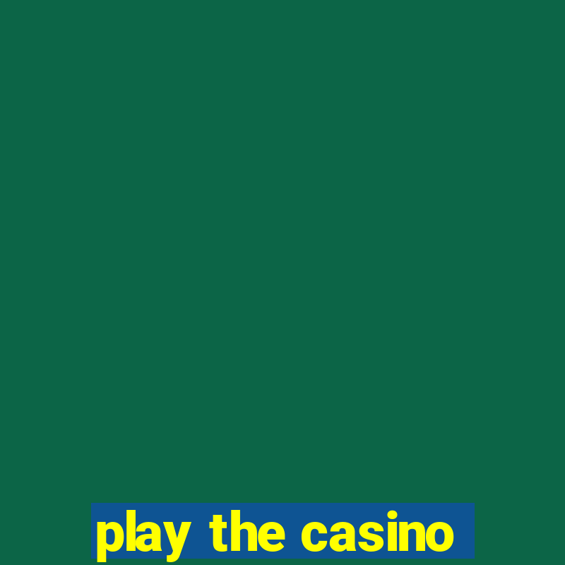 play the casino