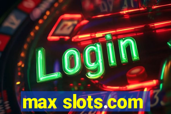 max slots.com