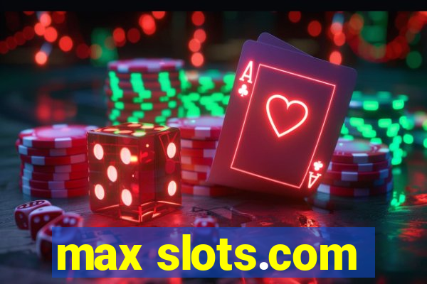 max slots.com