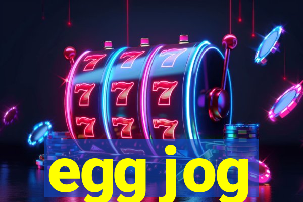 egg jog