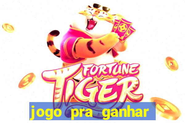 jogo pra ganhar dinheiro real