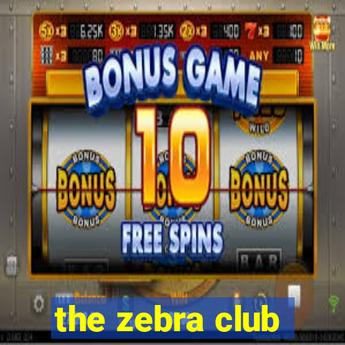 the zebra club