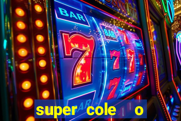 super cole  o 7784 jogos download