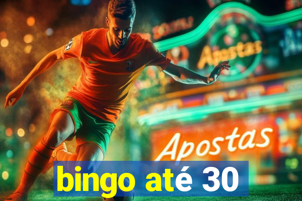 bingo até 30