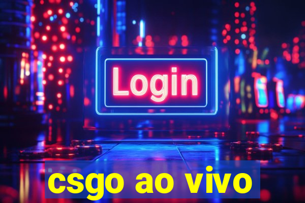 csgo ao vivo