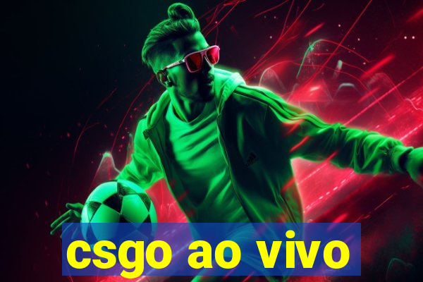 csgo ao vivo