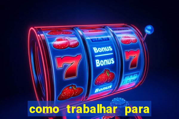 como trabalhar para plataforma de jogos slots