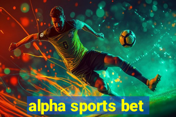 alpha sports bet