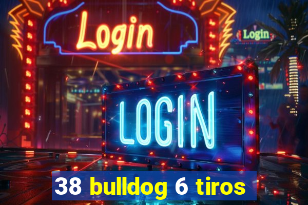 38 bulldog 6 tiros