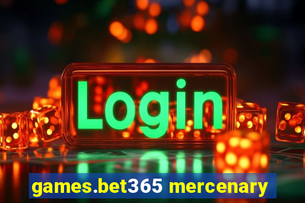 games.bet365 mercenary