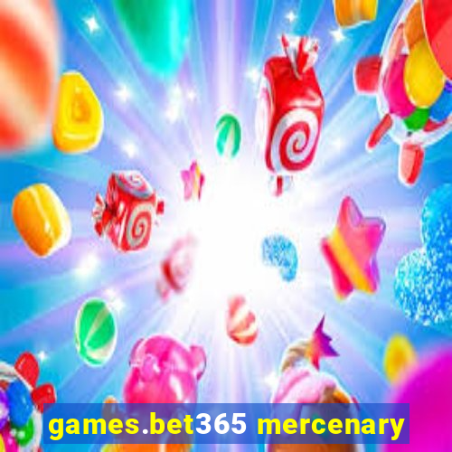 games.bet365 mercenary