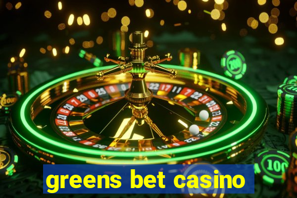 greens bet casino