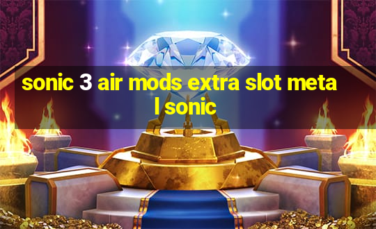 sonic 3 air mods extra slot metal sonic